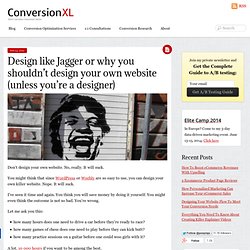 Design like Jagger or why you shouldn’t design your own website (unless you’re a designer)