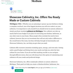 Showcase Cabinetry, Inc. Offers You Ready Made or Custom Cabinets