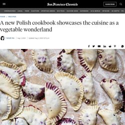 A new Polish cookbook showcases the cuisine as a vegetable wonderland