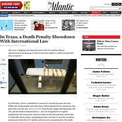 In Texas, a Death Penalty Showdown With International Law - Nicole Allan - International