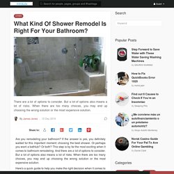 What Kind Of Shower Remodel Is Right For Your Bathroom?