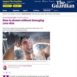 How to shower without damaging your skin