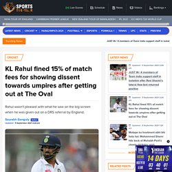 KL Rahul fined 15% of match fees for showing dissent towards umpires after getting out at The Oval