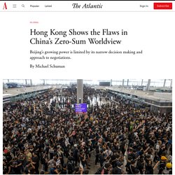 Hong Kong Shows the Flaws in China’s Zero-Sum Worldview