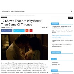 12 Shows That Are Way Better Than Game Of Thrones