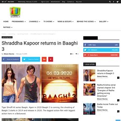 Shraddha Kapoor returns in Baaghi 3