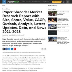 Paper Shredder Market Research Report with Size, Share, Value, CAGR, Outlook, Analysis, Latest Updates, Data, and News 2021-2028