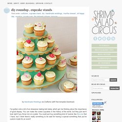 diy roundup . cupcake stands - Shrimp Salad Circus