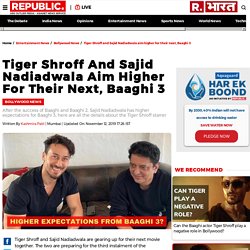 Tiger Shroff and Sajid Nadiadwala aim higher for their next, Baaghi 3