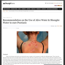 Shungite Water & Alcaline Water to cure Psoriasis