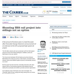 Shunting HS2 rail project into sidings not an option - Comment / Business