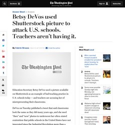 Betsy DeVos used Shutterstock picture to attack U.S. schools. Teachers aren’t having it.