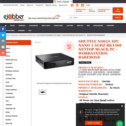 SHUTTLE NS02A XPC NANO 1.5GHZ RK3368 NETTOP BLACK PC - WORKSTATION BAREBONE