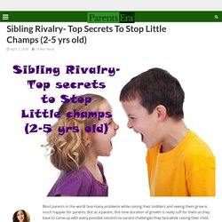 Sibling Rivalry- Top Secrets To Stop Little Champs (2-5 yrs old) - Parentsera