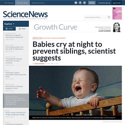 Babies cry at night to prevent siblings, scientist suggests