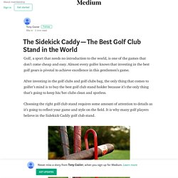 The Sidekick Caddy — The Best Golf Club Stand in the World