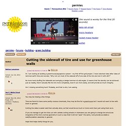 Cutting the sidewall of tire and use for greenhouse walls (green building forum at permies)
