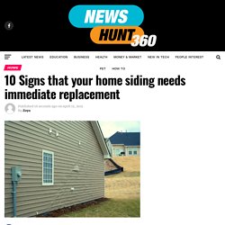 10 Signs that your home siding needs immediate replacement