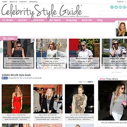 Sienna Miller Style and Fashion - Celebrity Style Guide