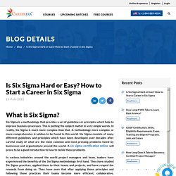 Is Six Sigma Hard or Easy? How to Start a Career in Six Sigma