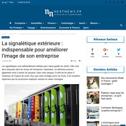 La signalétique extérieure : indispensable pour améliorer l’image de son entreprise - NextNews.fr