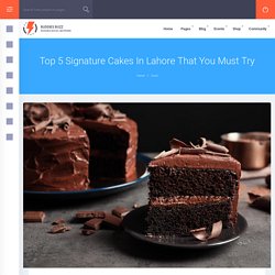 Top 5 Signature Cakes In Lahore That You Must Try – Buddies Buzz
