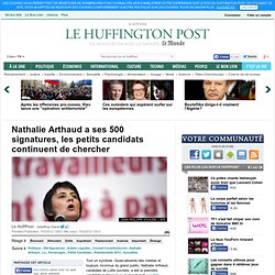 Nathalie Arthaud a ses 500 signatures, les petits candidats continuent de chercher
