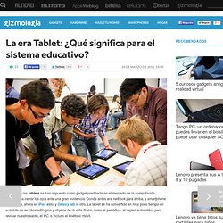 La era Tablet: ¿Qué significa para el sistema educativo?