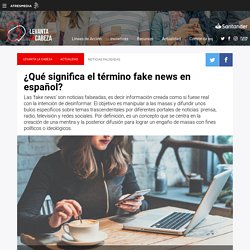 ¿Qué significa el término fake news en español?