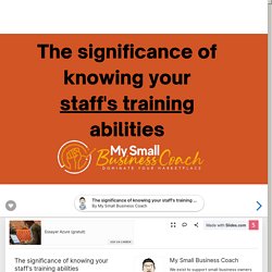 The significance of knowing your staff's training abilities