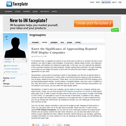 Know the Significance of Approaching Reputed POP Display Companies by lrcgroupinc