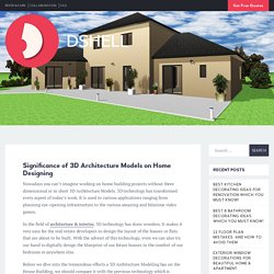 Significance of 3D Architecture Models on Home Designing