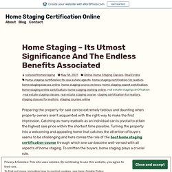 Home Staging – Its Utmost Significance And The Endless Benefits Associated – Home Staging Certification Online