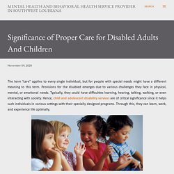 Significance of Proper Care for Disabled Adults And Children
