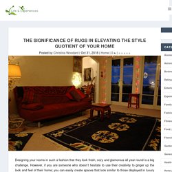 The Significance of Rugs in Elevating The Style Quotient of Your Home