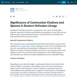 Significance of Communion Chalices and Spoons in Eastern Orthodox Liturgy