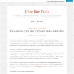 Significance of the Liquor Pourers and Mixing Glass – Uber Bar Tools