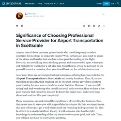 Significance of Choosing Professional Service Provider for Airport Transportation in Scottsdale: aztowncar — LiveJournal
