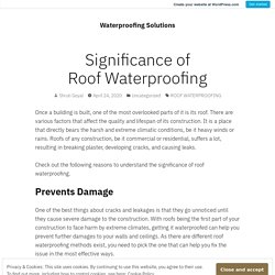 Significance of Roof Waterproofing – Waterproofing Solutions