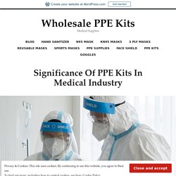Significance Of PPE Kits In Medical Industry