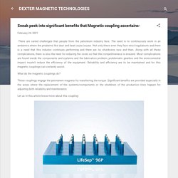 Sneak peek into significant benefits that Magnetic coupling ascertains-