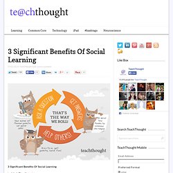 3 Significant Benefits Of Social Learning