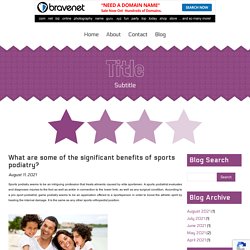 What are some of the significant benefits of sports podiatry?