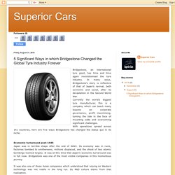 Superior Cars: 5 Significant Ways in which Bridgestone Changed the Global Tyre Industry Forever