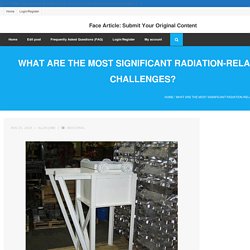 What Are the Most Significant Radiation-Related Challenges?