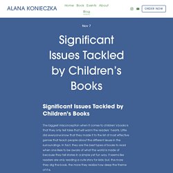 Significant Issues Tackled by Children’s Books — ALANA KONIECZKA