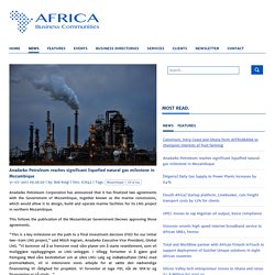 Anadarko Petroleum reaches significant liquefied natural gas milestone in Mozambique