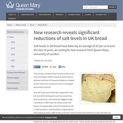 UNIVERSITY OF LONDON 18/06/13 New research reveals significant reductions of salt levels in UK bread