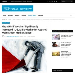 Hepatitis B Vaccine 'Significantly Increased' IL-6, A Bio-Marker for Autism': Mainstream Media Silence - Australian National Review