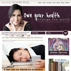 10 Signs That Your Adrenals Are On Overdrive - Aviva Romm